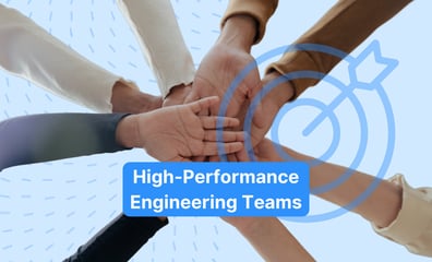 How to Build and Manage High-Performance Engineering Teams