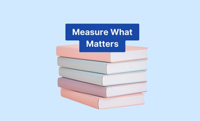 Measure what matters