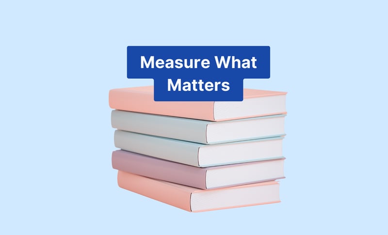 Measure what matters